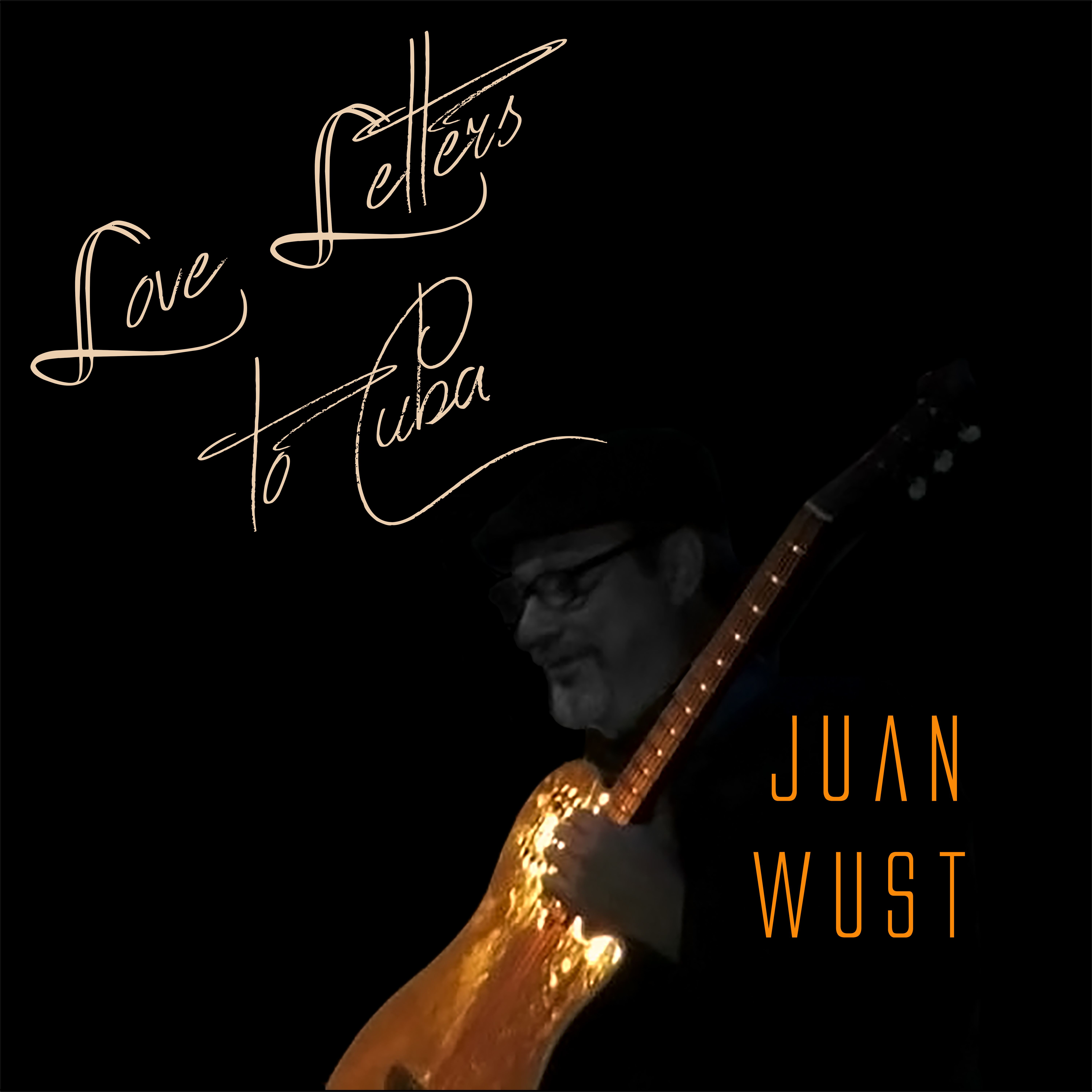 Album cover - Love Letters to Cuba - Juan Wust